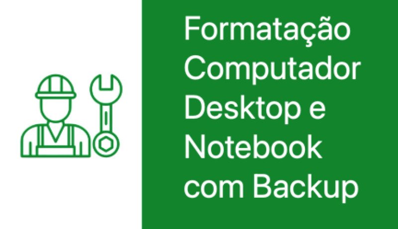 Formatação de Computador Desktop e Notebook com Backup