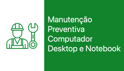 Manutenção Preventiva de Computador Desktop e Notebook